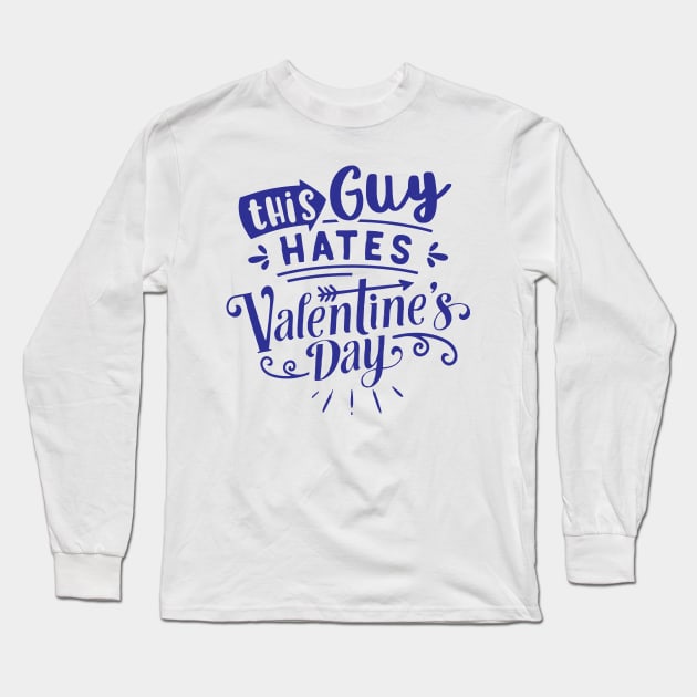 This Guy Hates Valentines Day Long Sleeve T-Shirt by MZeeDesigns